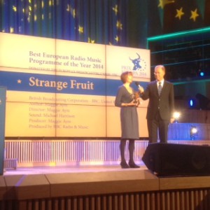 BBC Radio Producer Maggie Ayre received Prix Europa 2014 in Award in Berlin for Best European Radio Music Programme for 'Strange Fruit.'